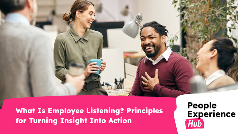 What Is Employee Listening Principles for Turning Insight Into Action