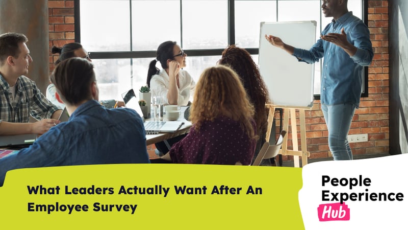 What Leaders Actually Want After An Employee Survey